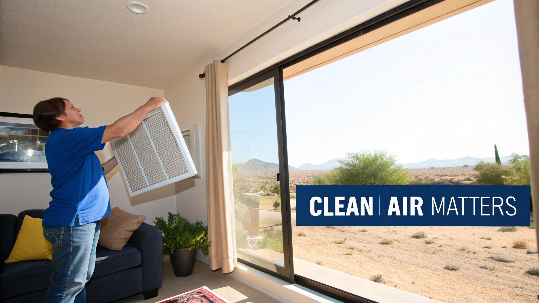 Woman installing a new AC air filter in a modern home with a desert view.