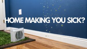 Read more about the article Is My House Making Me Sick? A Guide to Home Health