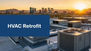 Read more about the article Commercial HVAC Retrofit Phoenix: Boost Efficiency Now